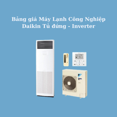 Bảng giá Máy Lạnh Công Nghiệp Daikin Tủ đứng - Inverter
