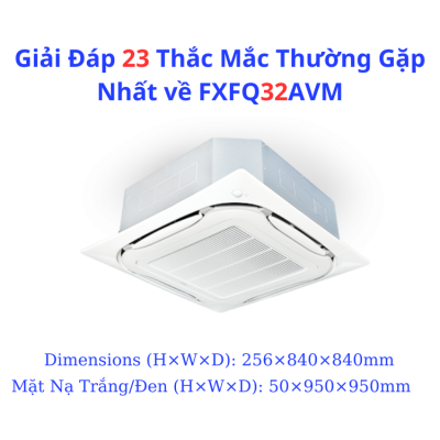 Giải Đáp 23 Thắc Mắc Thường Gặp Nhất về FXFQ32AVM