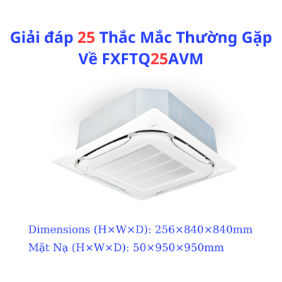 25 Thắc Mắc Thường Gặp Về FXFTQ25AVM