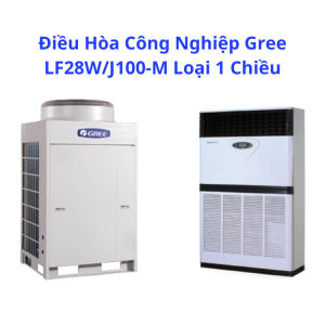Điều Hòa Công Nghiệp Gree LF28W/J100-M Loại 1 Chiều