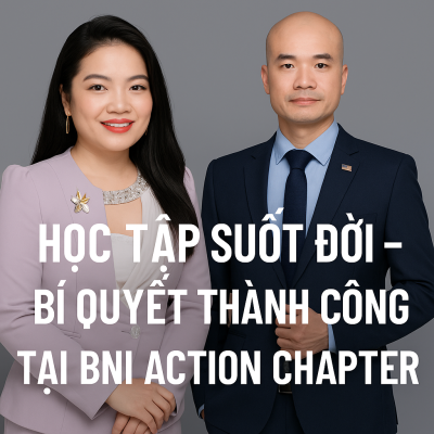 Học Tập Suốt Đời – Bí Quyết Thành Công tại BNI Action Chapter